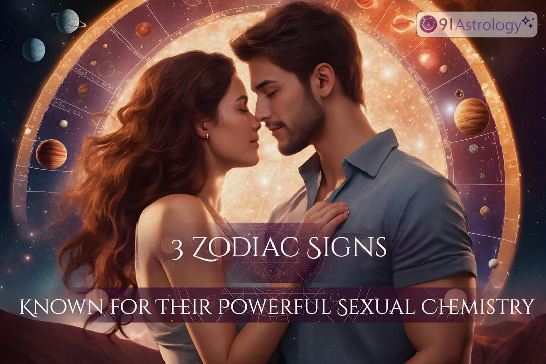 3 Zodiac Signs Known for Their Powerful Sexual Chemistry